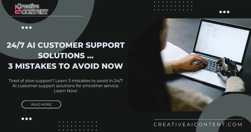 Tired of slow support? Learn 3 mistakes to avoid in 24/7 AI customer support solutions for smoother service. Learn Now!